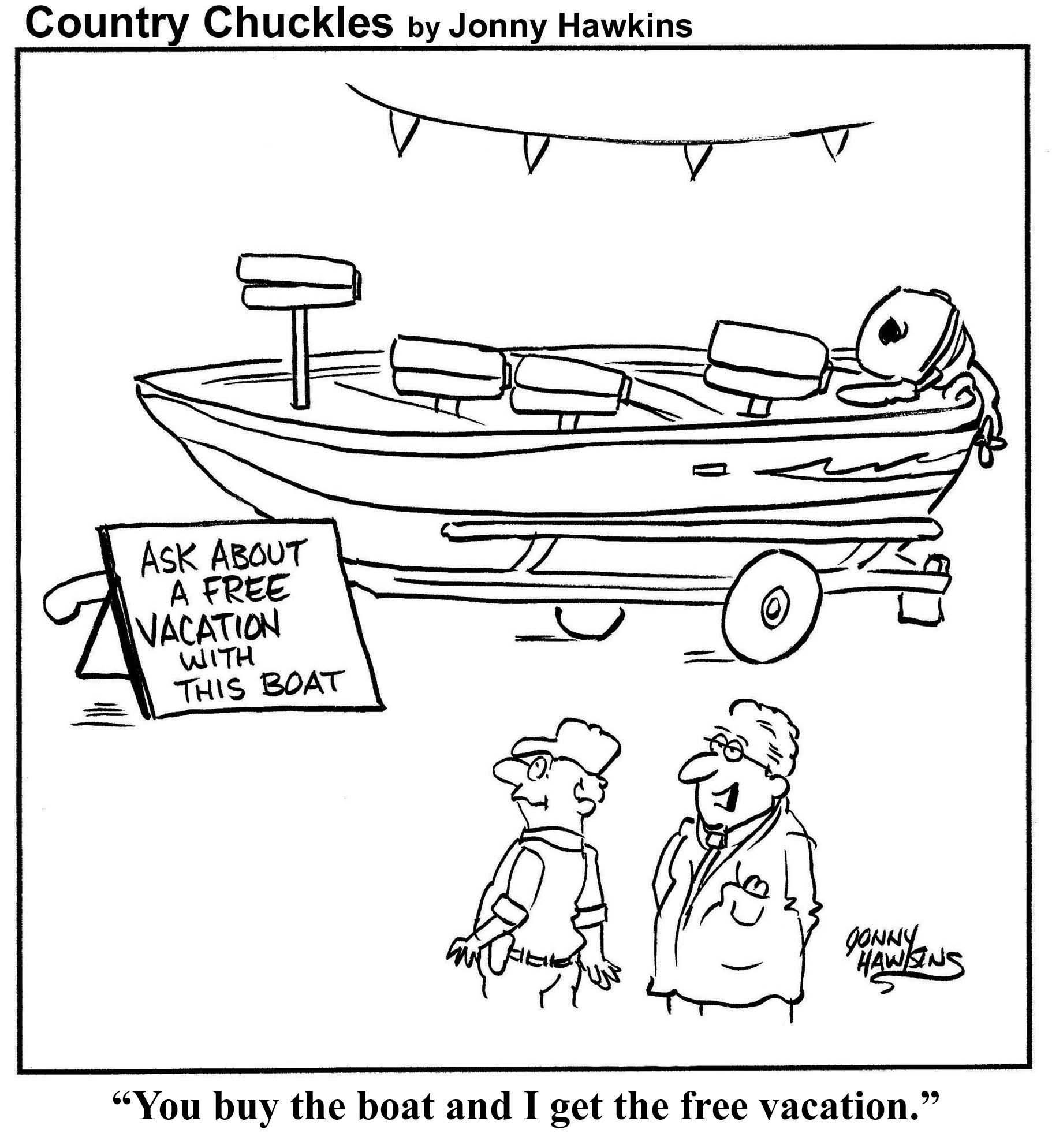 Hawkins-Cartoon- "You buy the boat and I get the free vacation."