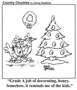 "Grade A job of decorating, honey. Somehow, it reminds me of the kids.
