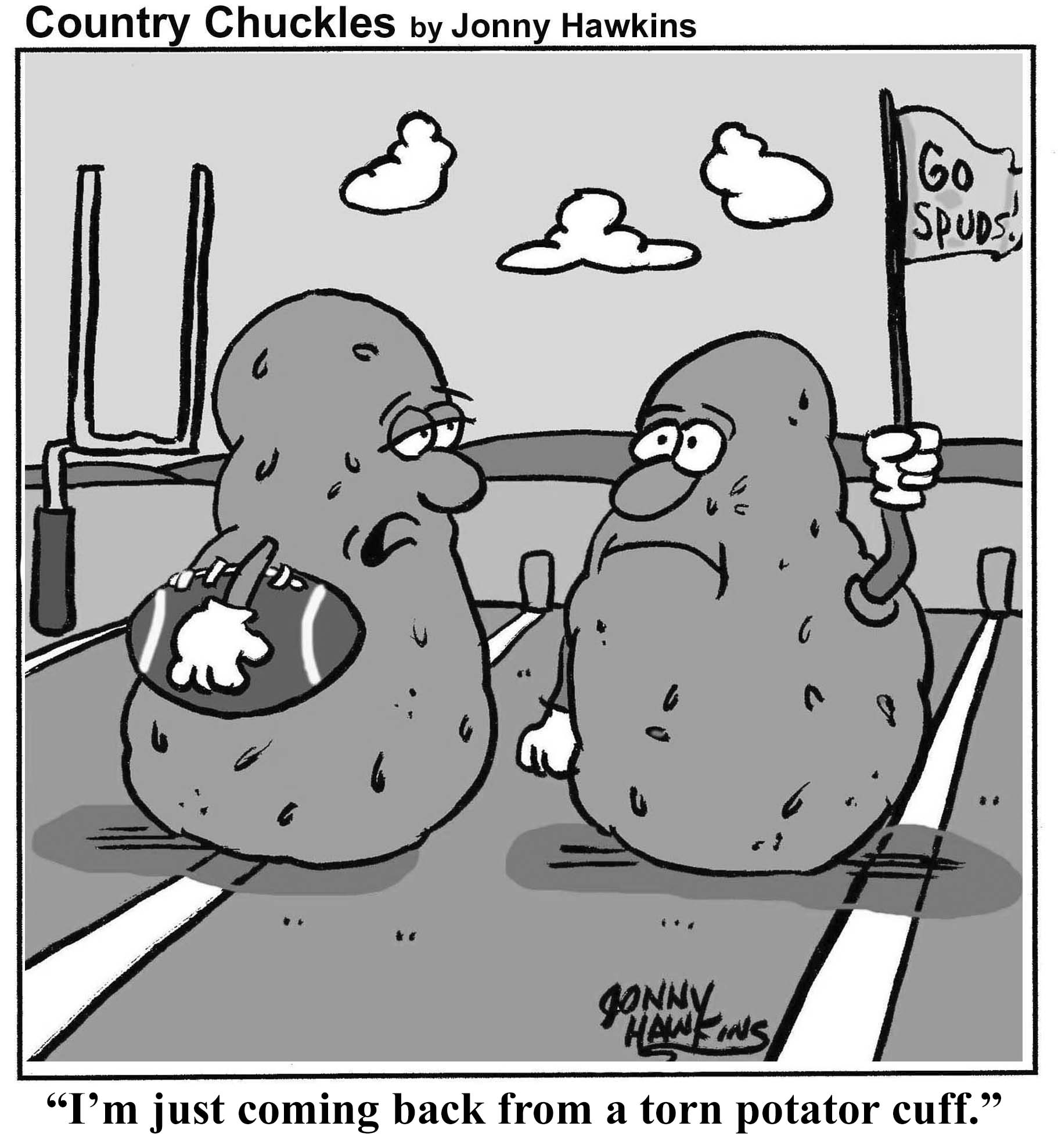 "I'm just coming back from a torn potator cuff."
